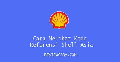 Cara Melihat Kode Referensi Shell Asia