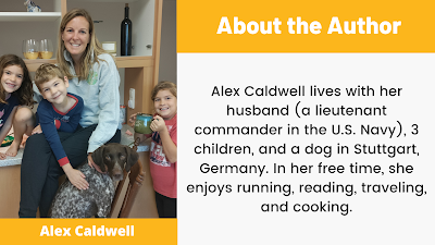 Alex Caldwell lives with her husband (a lieutenant commander in the U.S. Navy), 3 children, and a dog in Stuttgart, Germany. In her free time, she enjoys running, reading, traveling, and cooking.