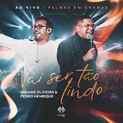 Baixar Música Gospel Vai Ser Tão Lindo Ao Vivo Pedro Henrique e Misaias Oliveira