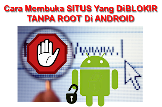 Tips Trik Membuka Situs Yang Diblokir Di Android Tanpa Root