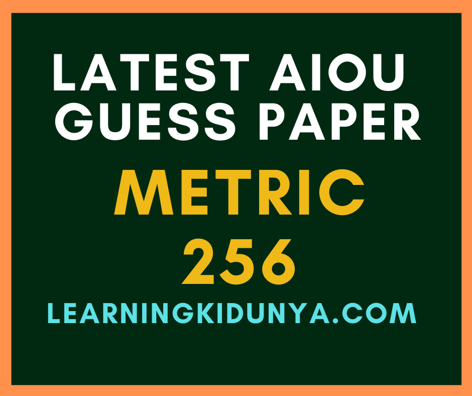 Aiou Course code 256 Guess Paper | Guess Paper | AIOU Guess