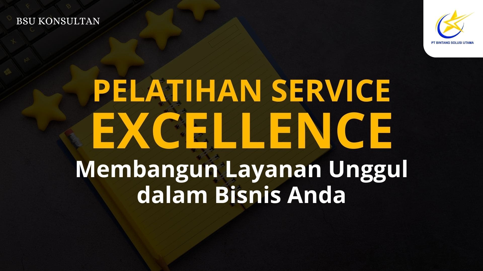 Pelatihan Service Excellence: Membangun Layanan Unggul dalam Bisnis Anda