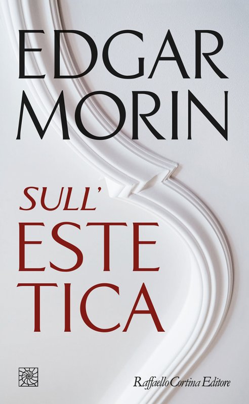 Italia Libri: "Sull'estetica" di Edgar Morin