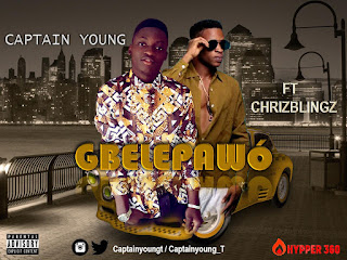 [HOT BANGER] Captain Young ft Chrizblingz- Gbelepawo