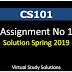 CS101 Assignment No 1 Solution Spring 2019