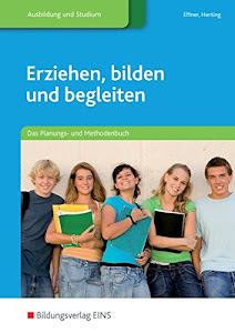 Erziehen, bilden und begleiten: Das Planungs- und Methodenbuch: Schülerband: Das Planungs- und Methodenbuch Lehr-/Fachbuch