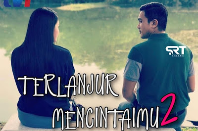 Sinopsis Drama Terlanjur Mencintaimu 2 (TV1)