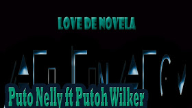 Puto Wilker - Love de Novela (Afro Naija) |2018| [DOWNLOAD]