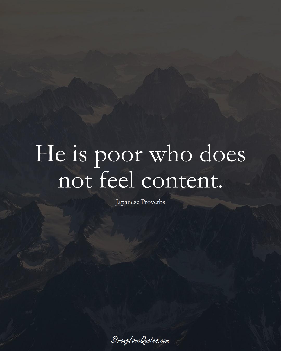 He is poor who does not feel content. (Japanese Sayings);  #AsianSayings