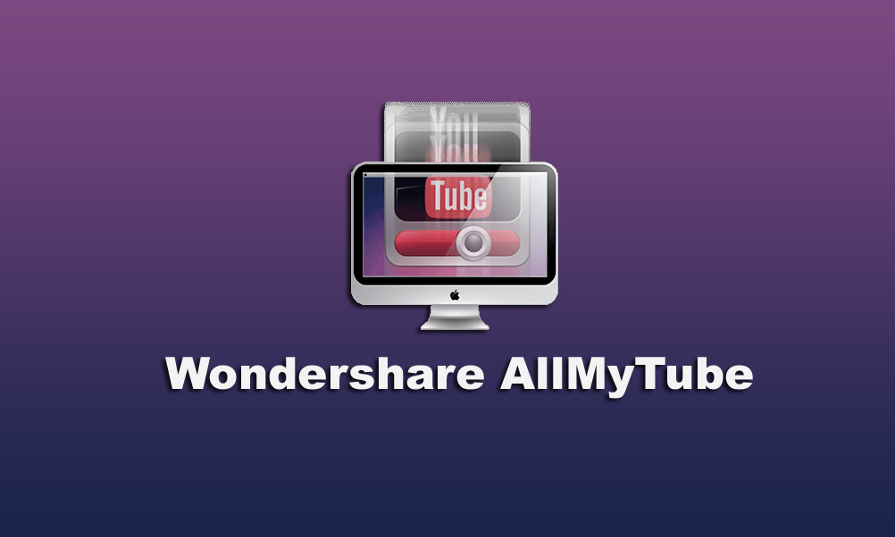 Wondershare AllMyTube 7.4.1.1 Full Serial Key