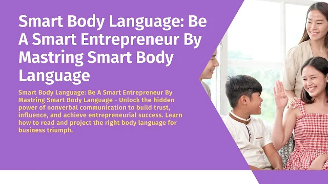 Smart Body Language: Be A Smart Entrepreneur By Mastring Smart Body Language