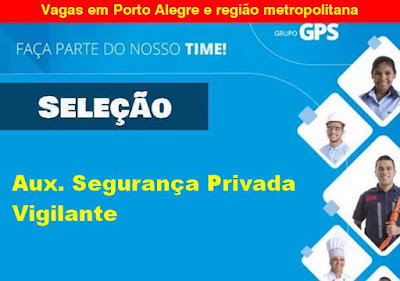 Feirão de Empregos para Aux. Segurança Privada e Vigilantes em Porto Alegre e região metropolitana