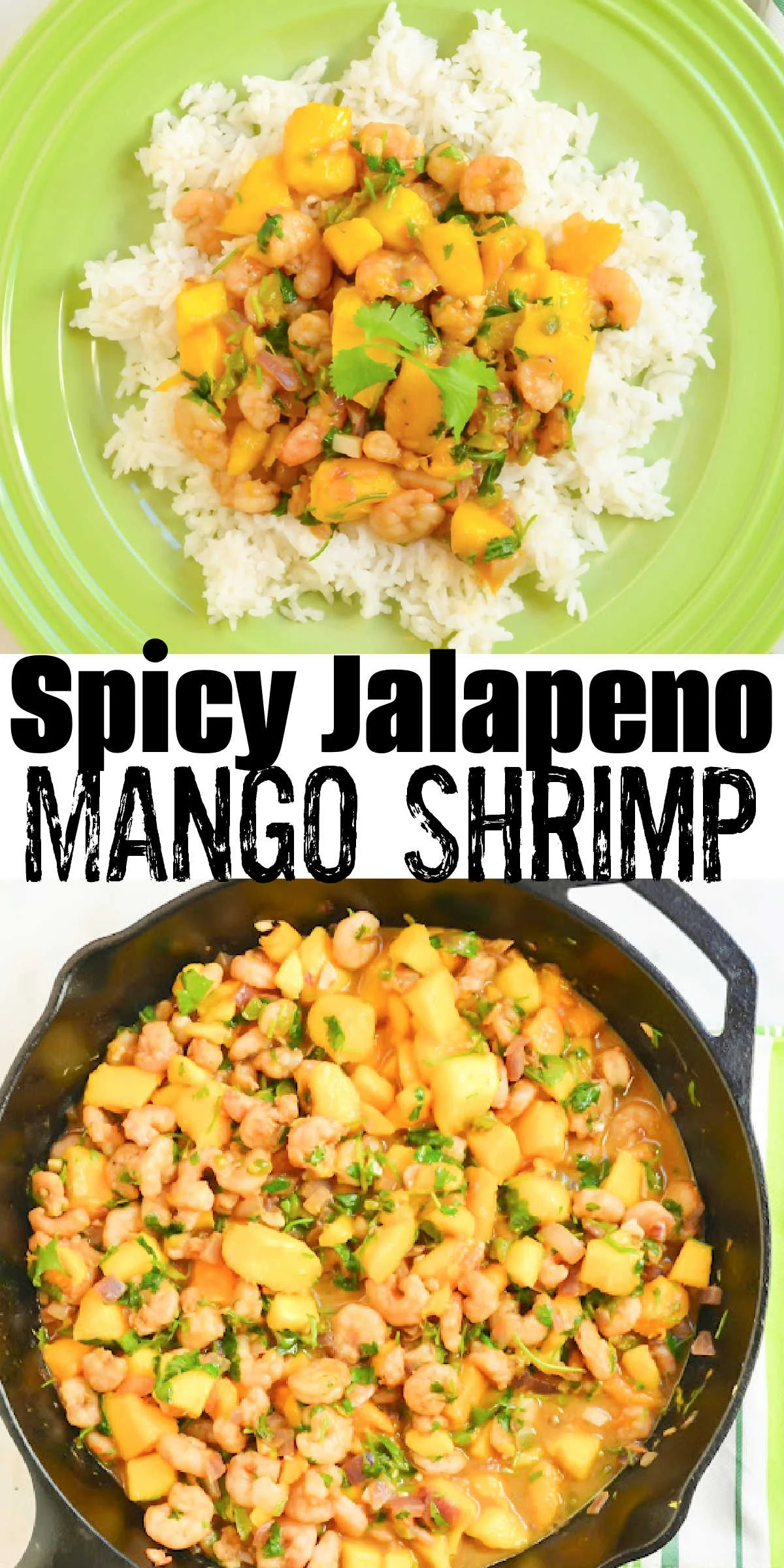 2 photos the top photo is of a plate of Mango Shrimp on a bed of rice. The bottom photo is of Spicy Jalapeno Mango Shrimp in a cast iron pan. There is a white banner between the two photos with black text Spicy Jalapeno Mango Shrimp.