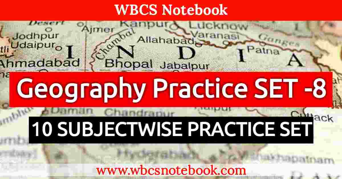 Geography Practice SET -8 || WBCS Notebook