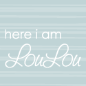 here i am LouLou