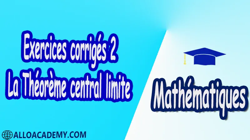 Exercices corrigés 2 La Théorème central limite pdf Le théorème central limite Mathématiques MathsVariable aléatoire Espérance Moments Variance Inégalité de Bienaymé-Tchébychev Fonctions de variables aléatoires Somme de deux variables aléatoires Produit de deux variables aléatoires Théorème central limite Fonction caractéristique Fonction caractéristique de la loi normale Somme de deux lois normales Théorème central limite Les lois des grands nombres Théorème de Tchébychev Théorème de Tchébychev généralisé Théorème de Markov Cours résumés exercices corrigés devoirs corrigés Examens corrigés Contrôle corrigé travaux dirigés td