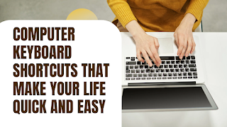 Computer Keyboard Shortcuts that Make Your Life Quick and Easy
