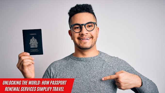 Unlocking the World: How Passport Renewal Services Simplify Travel