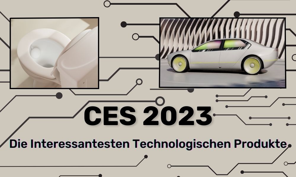 CES 2023 - Die interessantesten technologischen Produkte angekündigt