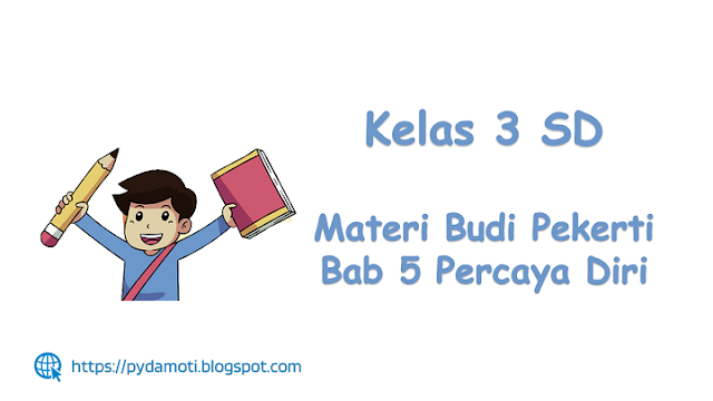 [www.pydamoti.blogspot.com] Materi Budi Pekerti Kelas 3 SD Bab 5 Percaya Diri