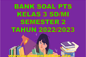 Bank Soal PTS Kelas 3 SD/MI Semester 2 Semua Mapel Lengkap Tahun 2023