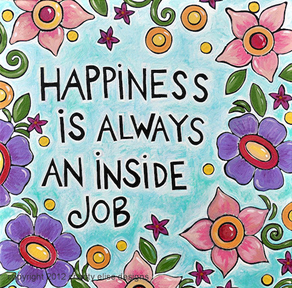 Happiness is Always an Inside Job