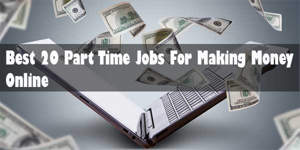 Best 20 Part Time Jobs For Making Money Online