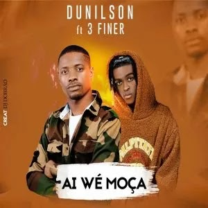 (Afro Pop) Aí Wé Moça (feat. 3 Finer) - Dunilson (2023) 