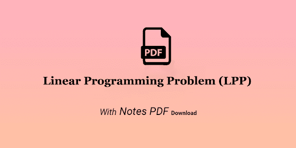 Linear Programming Problem (LPP) Notes PDF 📑 Download 