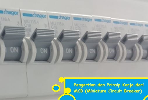 Pengertian dan Prinsip Kerja dari MCB (Miniature Circuit Breaker) 