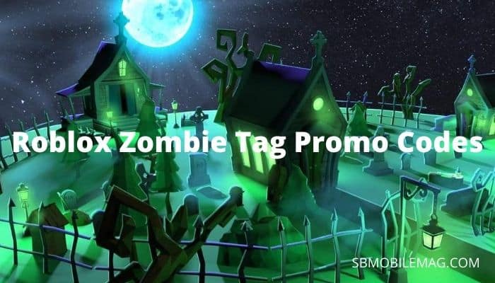 Roblox Zombie Tag Codes Free 2021 June Sb Mobile Mag - boku no roblox player tags