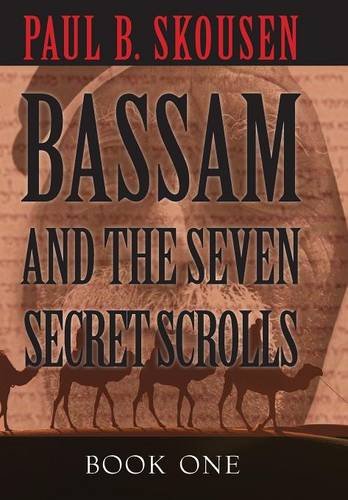 Bassam and the Seven Secret Scrolls by Paul B. Skousen