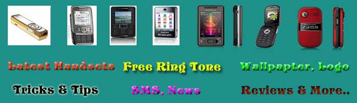 Mobile Tricks And tips,Latest Handsets,Free,Ringtone,Wallpaper,Logo,Sms,News,Reviews