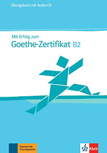 Mit Erfolg zum Goethe-Zertifikat B2: Übungsbuch. Übungsbuch + Audio-CD: Ubungsbuch B2 mit CD