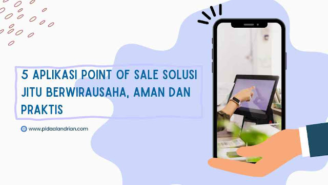 rekomendasi aplikasi point of sale untuk bisnis usahamu