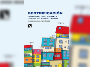 Gentrificación: Capitalismo cool, turismo y control del espacio urbano - Jorge Sequera [PDF] 
