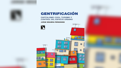 Gentrificación: Capitalismo cool, turismo y control del espacio urbano - Jorge Sequera [PDF] 