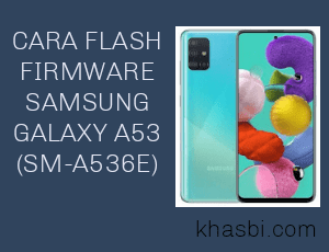 Cara Flash Samsung Galaxy A53 (SM-A536E) TESTED