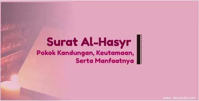 https://www.abusyuja.com/2021/02/surat-al-hasyr-pokok-kandungan-keutamaan-manfaat.html