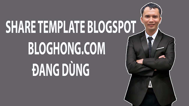 Chính thức share template blogspot Bloghong.com đang sử dụng