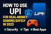 How to Use UPI for Real-Money Gaming Safely in 2025