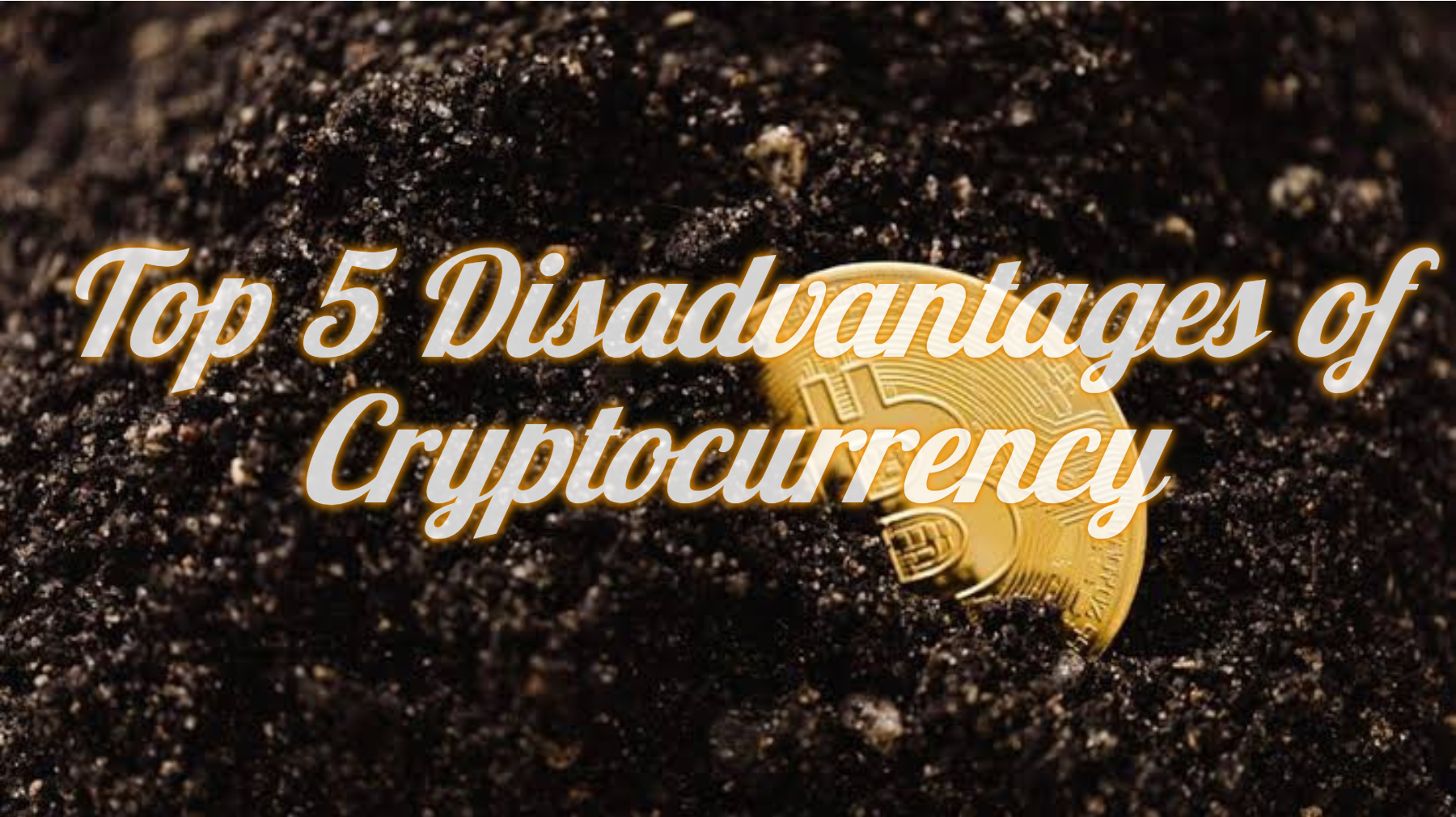 Top 5 Disadvantages of Cryptocurrency