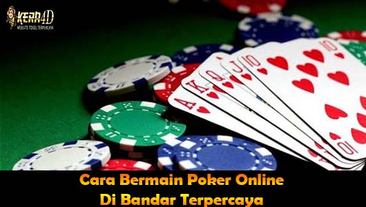 Cara Bermain Poker Online Di Bandar Terpercaya