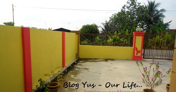 Projek Mengecat Pagar Rumah Blog Yus Our Life 