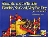 Alexander and the Terrible, Horrible, No Good, Very Bad Day by Judith Viorst