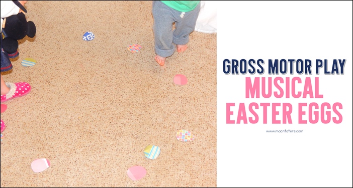 Musical Easter Eggs: Gross MOtor Play