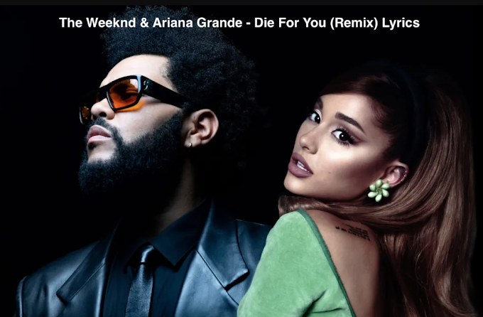 The Weeknd & Ariana Grande - Die For You (Remix) Lyrics