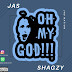  Music - JAS Ft Shagzy - Oh My God