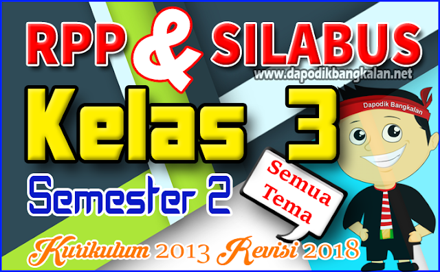 Silabus RPP Kelas 3 Kurikulum 2013 K13 Revisi 2018 Semester 2