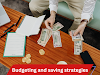 What is Budgeting and saving strategies?